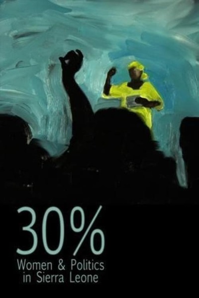 30% &ndash; Women &amp; Politics in Sierra Leone animación